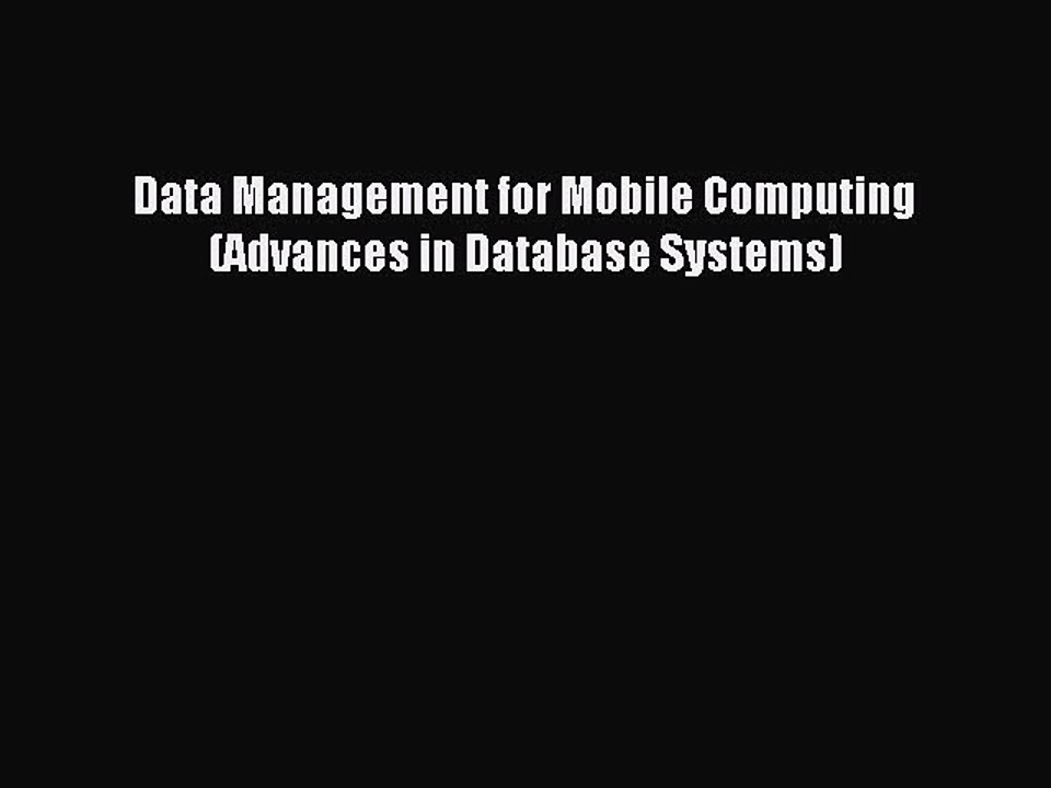Read Data Management for Mobile Computing (Advances in Database Systems) PDF Free