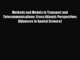 Read Methods and Models in Transport and Telecommunications: Cross Atlantic Perspectives (Advances