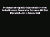 Read Permutation Complexity in Dynamical Systems: Ordinal Patterns Permutation Entropy and