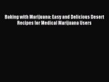 Download Baking with Marijuana: Easy and Delicious Desert Recipes for Medical Marijuana Users