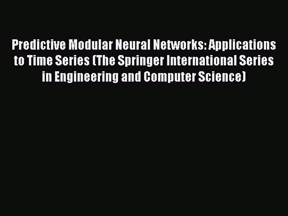 Download Predictive Modular Neural Networks: Applications to Time Series (The Springer International