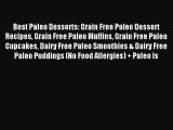 Read Best Paleo Desserts: Grain Free Paleo Dessert Recipes Grain Free Paleo Muffins Grain Free