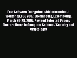 Read Fast Software Encryption: 14th International Workshop FSE 2007 Luxembourg Luxembourg March