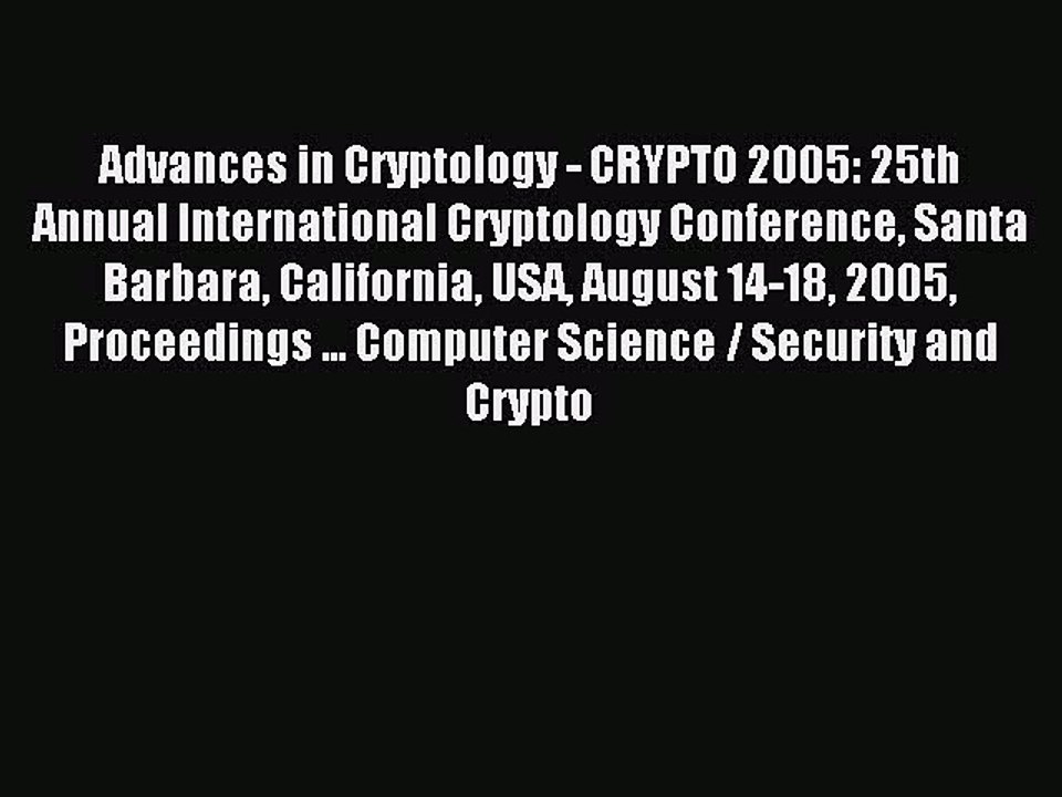Read Advances in Cryptology - CRYPTO 2005: 25th Annual International Cryptology Conference