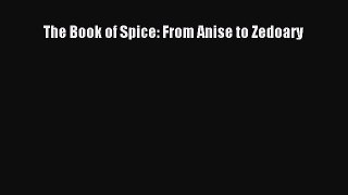Download The Book of Spice: From Anise to Zedoary Ebook Online
