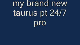 janbabs quick firing brand new taurus pt 24/7 pro
