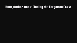 Read Hunt Gather Cook: Finding the Forgotten Feast Ebook Free