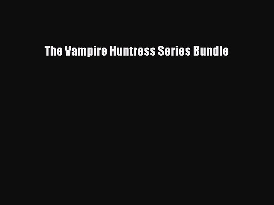 Download The Vampire Huntress Series Bundle PDF Online