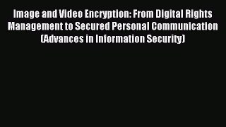 Read Image and Video Encryption: From Digital Rights Management to Secured Personal Communication