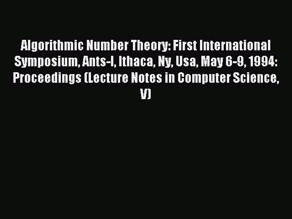 Read Algorithmic Number Theory: First International Symposium Ants-I Ithaca Ny Usa May 6-9