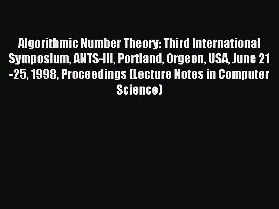 Read Algorithmic Number Theory: Third International Symposium ANTS-III Portland Orgeon USA