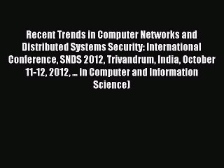 Download Recent Trends in Computer Networks and Distributed Systems Security: International