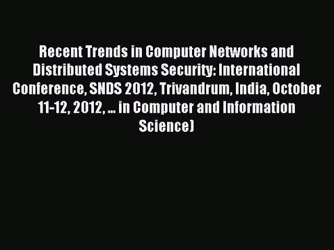 Download Recent Trends in Computer Networks and Distributed Systems Security: International