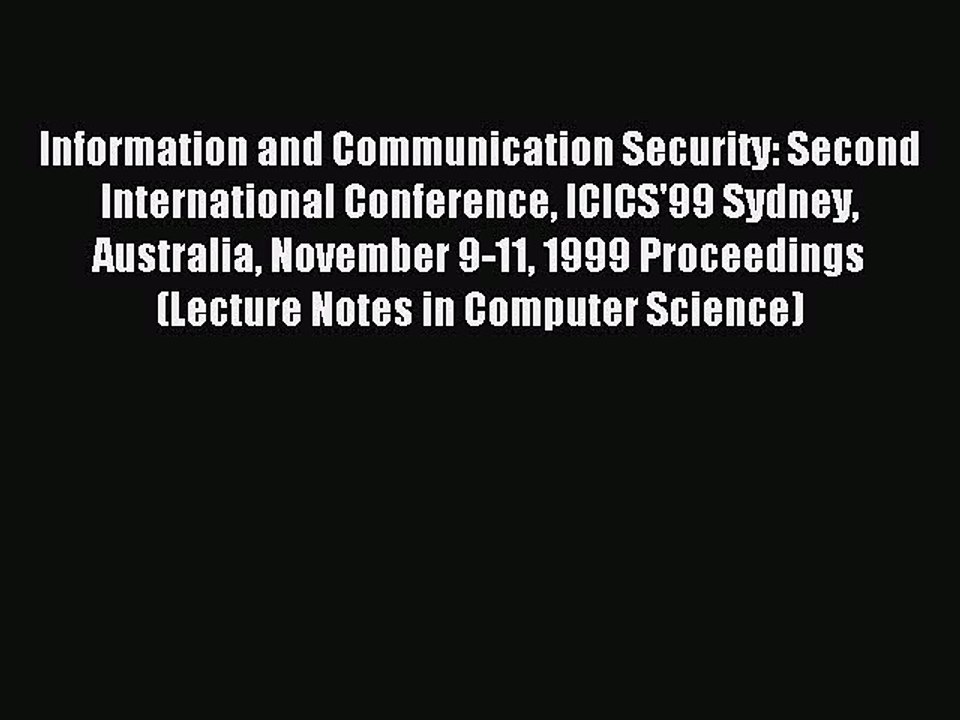 Read Information and Communication Security: Second International Conference ICICS'99 Sydney