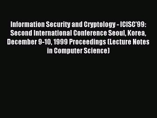 Read Information Security and Cryptology - ICISC'99: Second International Conference Seoul