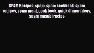 Download SPAM Recipes: spam spam cookbook spam recipes spam meat cook book quick dinner ideas