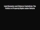 [PDF] Land Bargains and Chinese Capitalism: The Politics of Property Rights under Reform Read