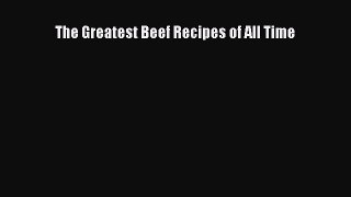Read The Greatest Beef Recipes of All Time Ebook Free