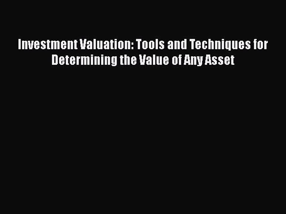 PDF Investment Valuation: Tools and Techniques for Determining the Value of Any Asset [PDF]