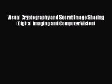 Read Visual Cryptography and Secret Image Sharing (Digital Imaging and Computer Vision) Ebook