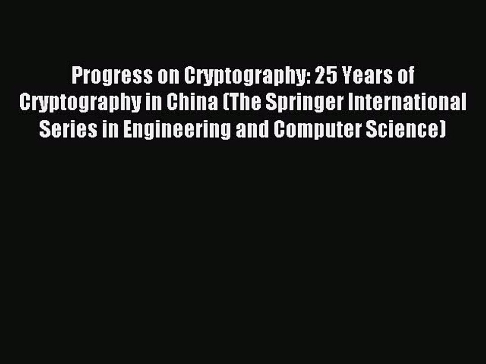 Read Progress on Cryptography: 25 Years of Cryptography in China (The Springer International