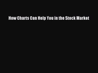PDF How Charts Can Help You in the Stock Market [PDF] Online