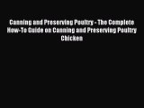 Read Canning and Preserving Poultry - The Complete How-To Guide on Canning and Preserving Poultry