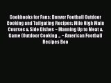 Download Cookbooks for Fans: Denver Football Outdoor Cooking and Tailgating Recipes: Mile High