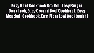 Download Easy Beef Cookbook Box Set (Easy Burger Cookbook Easy Ground Beef Cookbook Easy Meatball