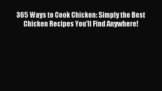 Read 365 Ways to Cook Chicken: Simply the Best Chicken Recipes You'll Find Anywhere! Ebook