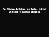 Download Due Diligence Techniques and Analysis: Critical Questions for Business Decisions [PDF]