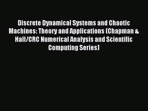 Read Discrete Dynamical Systems and Chaotic Machines: Theory and Applications (Chapman & Hall/CRC