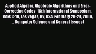 Read Applied Algebra Algebraic Algorithms and Error-Correcting Codes: 16th International Symposium