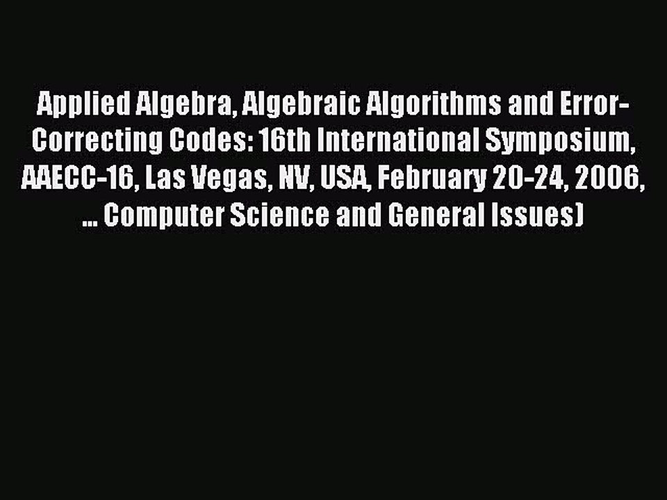 Read Applied Algebra Algebraic Algorithms and Error-Correcting Codes: 16th International Symposium