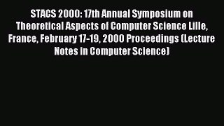 Read STACS 2000: 17th Annual Symposium on Theoretical Aspects of Computer Science Lille France