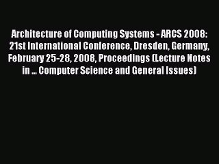 Read Architecture of Computing Systems - ARCS 2008: 21st International Conference Dresden Germany
