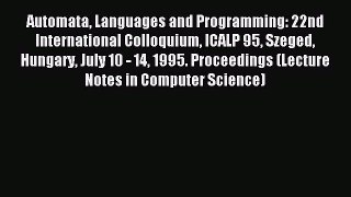 Read Automata Languages and Programming: 22nd International Colloquium ICALP 95 Szeged Hungary