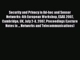 Read Security and Privacy in Ad-hoc and Sensor Networks: 4th European Workshop ESAS 2007 Cambridge