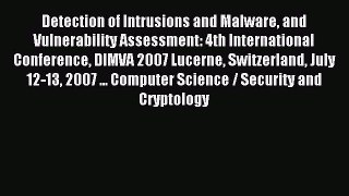 Read Detection of Intrusions and Malware and Vulnerability Assessment: 4th International Conference