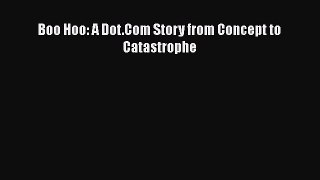 PDF Boo Hoo: A Dot.Com Story from Concept to Catastrophe [Read] Online