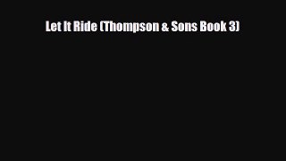 Read Let It Ride (Thompson & Sons Book 3) Ebook Free