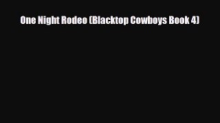 Read One Night Rodeo (Blacktop Cowboys Book 4) Ebook Free