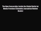READbook The New Censorship: Inside the Global Battle for Media Freedom (Columbia Journalism