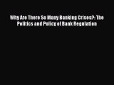 Enjoyed read Why Are There So Many Banking Crises?: The Politics and Policy of Bank Regulation