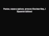 Read Pastas sopas y guisos arroces (Cocinar Hoy...) (Spanish Edition) PDF Free