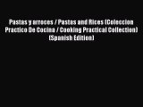 Read Pastas y arroces / Pastas and Rices (Coleccion Practico De Cocina / Cooking Practical