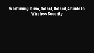 Download WarDriving: Drive Detect Defend A Guide to Wireless Security PDF Online