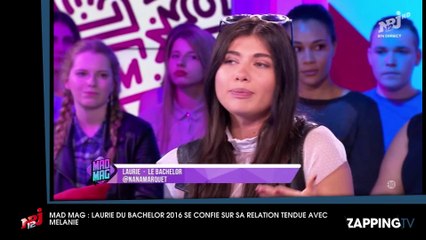 Mad Mag : Laurie du Bachelor 2016 se confie sur sa relation tendue avec Mélanie