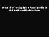 Read Woman's Day: Tuesday Night is Pasta Night: The Eat Well Cookbook of Meals in a Hurry Ebook