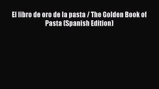 Read El libro de oro de la pasta / The Golden Book of Pasta (Spanish Edition) Ebook Free